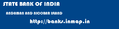 STATE BANK OF INDIA  ANDAMAN AND NICOBAR ISLAND     banks information 